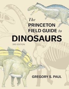 The Princeton Field Guide to Dinosaurs    Third Edition