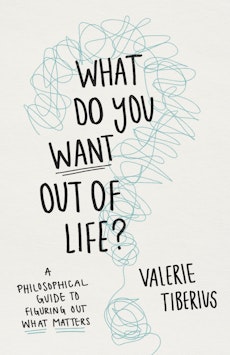 What Do You Want Out of Life?